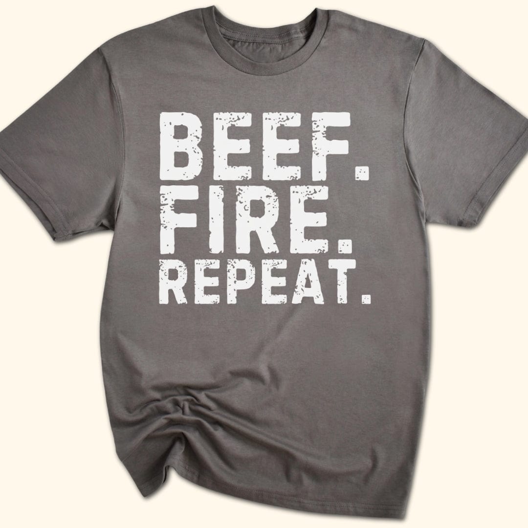 Beef. Fire. Repeat. T-Shirt