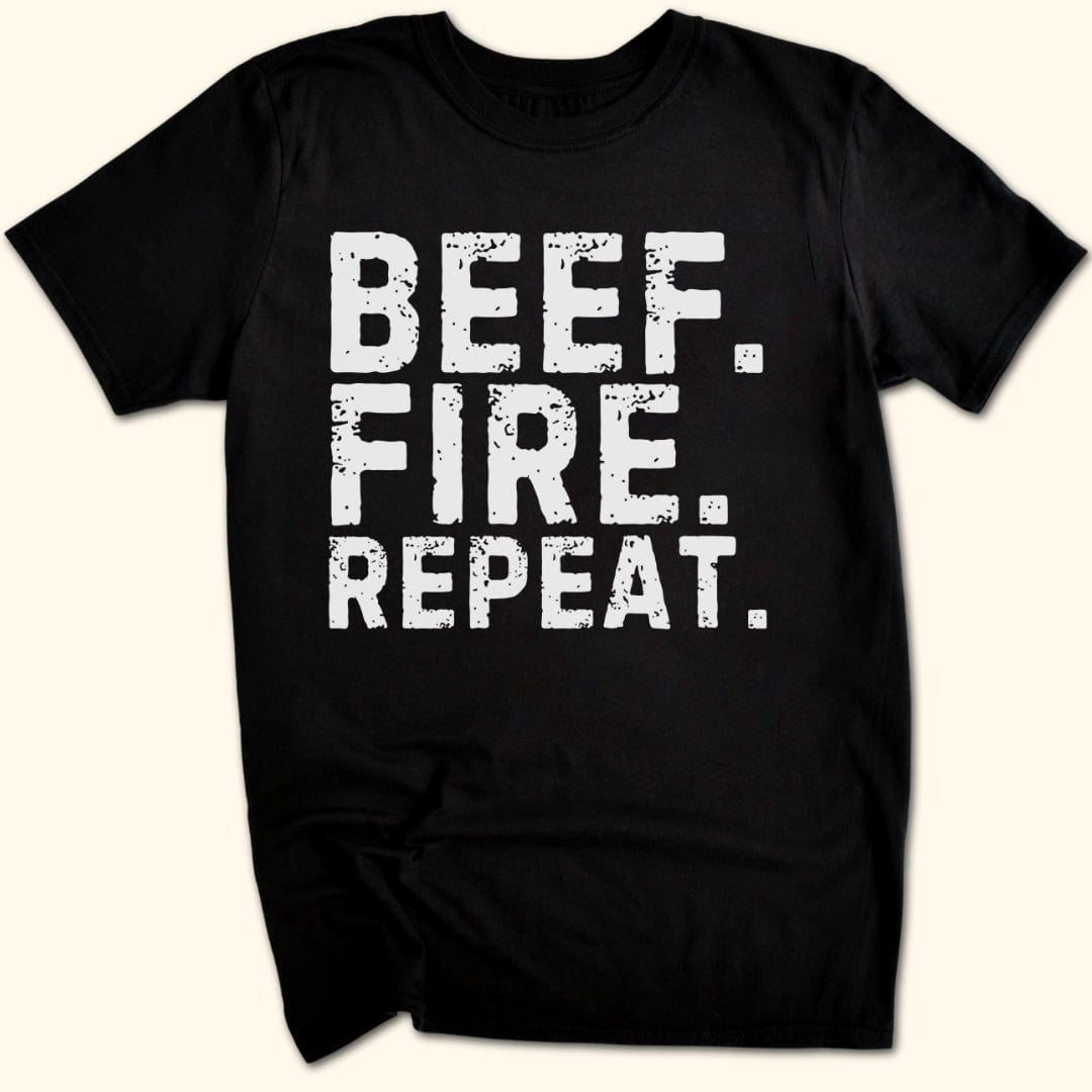 Beef. Fire. Repeat. T-Shirt