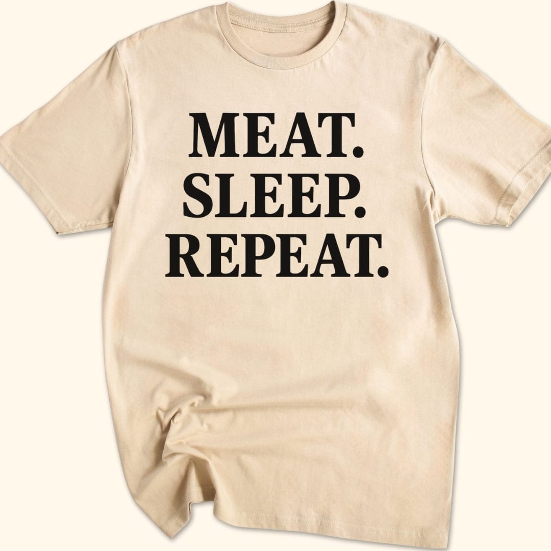 Meat. Sleep. Repeat. T-Shirt