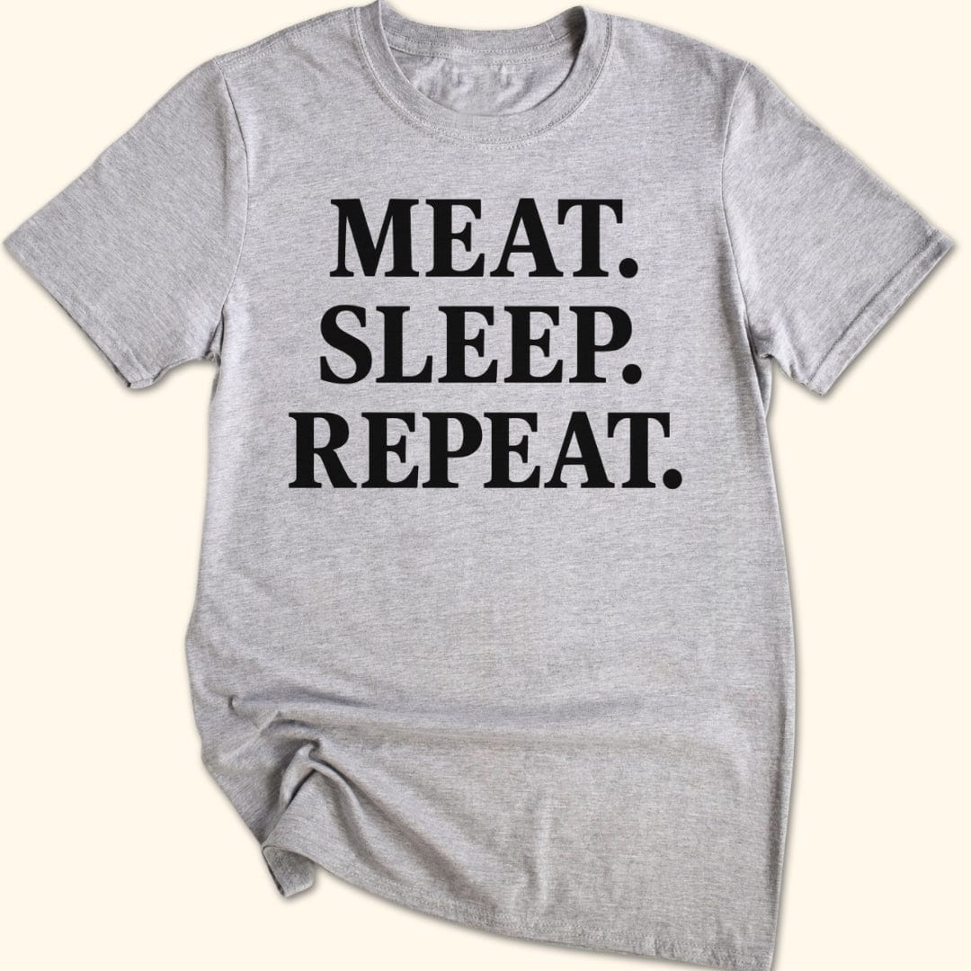 Meat. Sleep. Repeat. T-Shirt