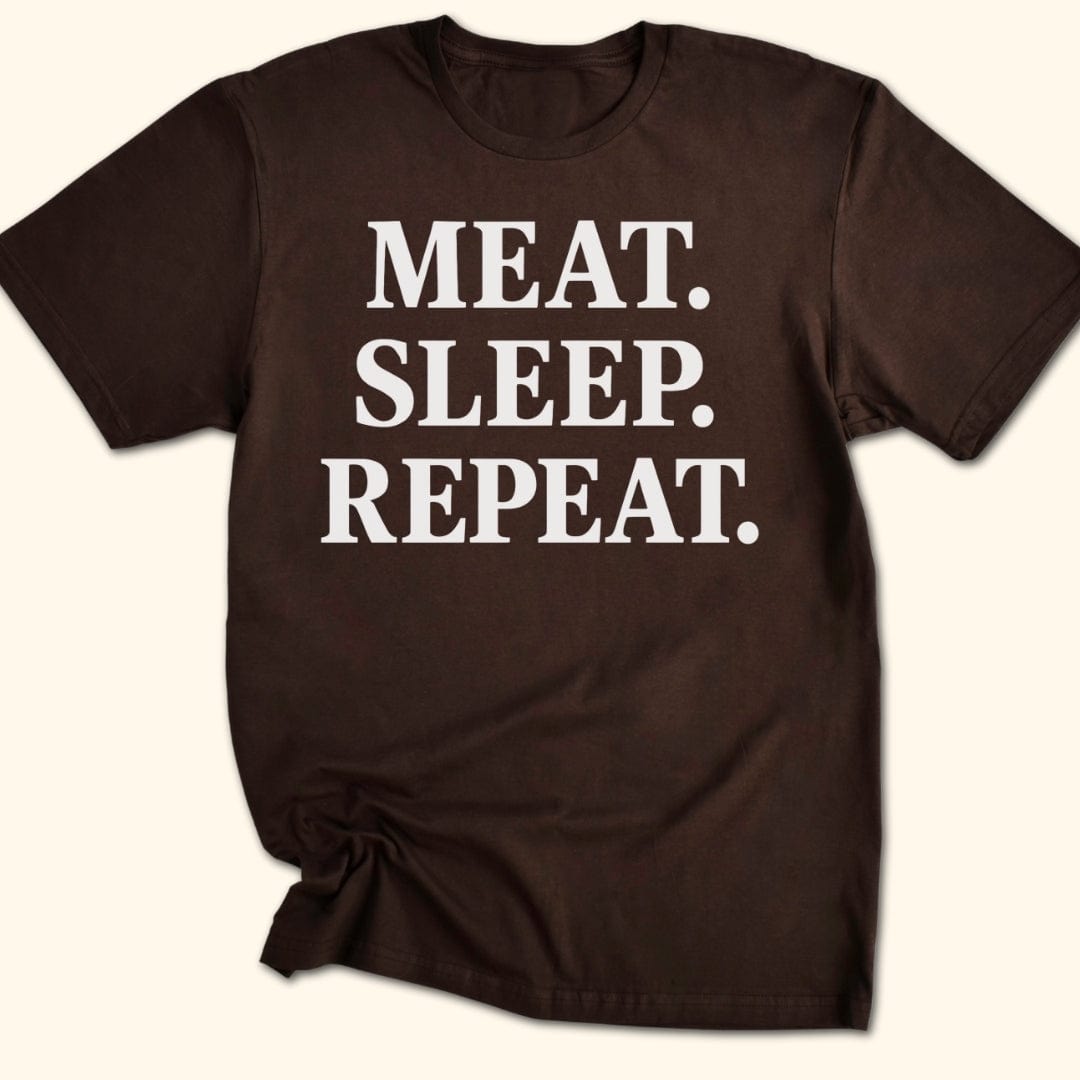 Meat. Sleep. Repeat. T-Shirt