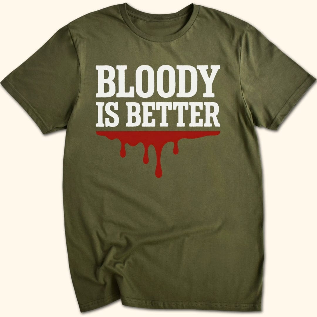 Bloody is Better T-Shirt
