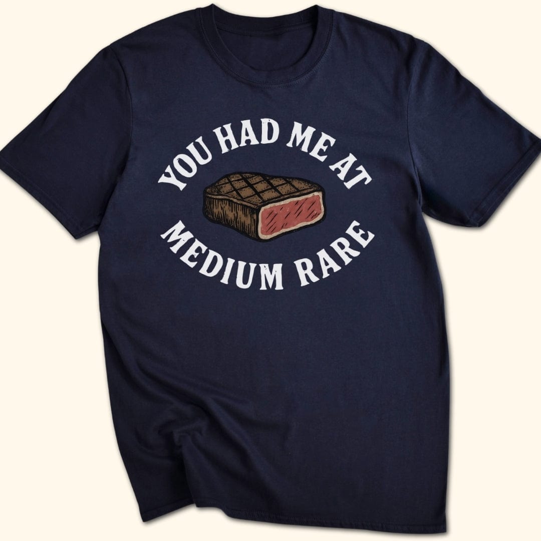You Had Me At Medium Rare T-Shirt