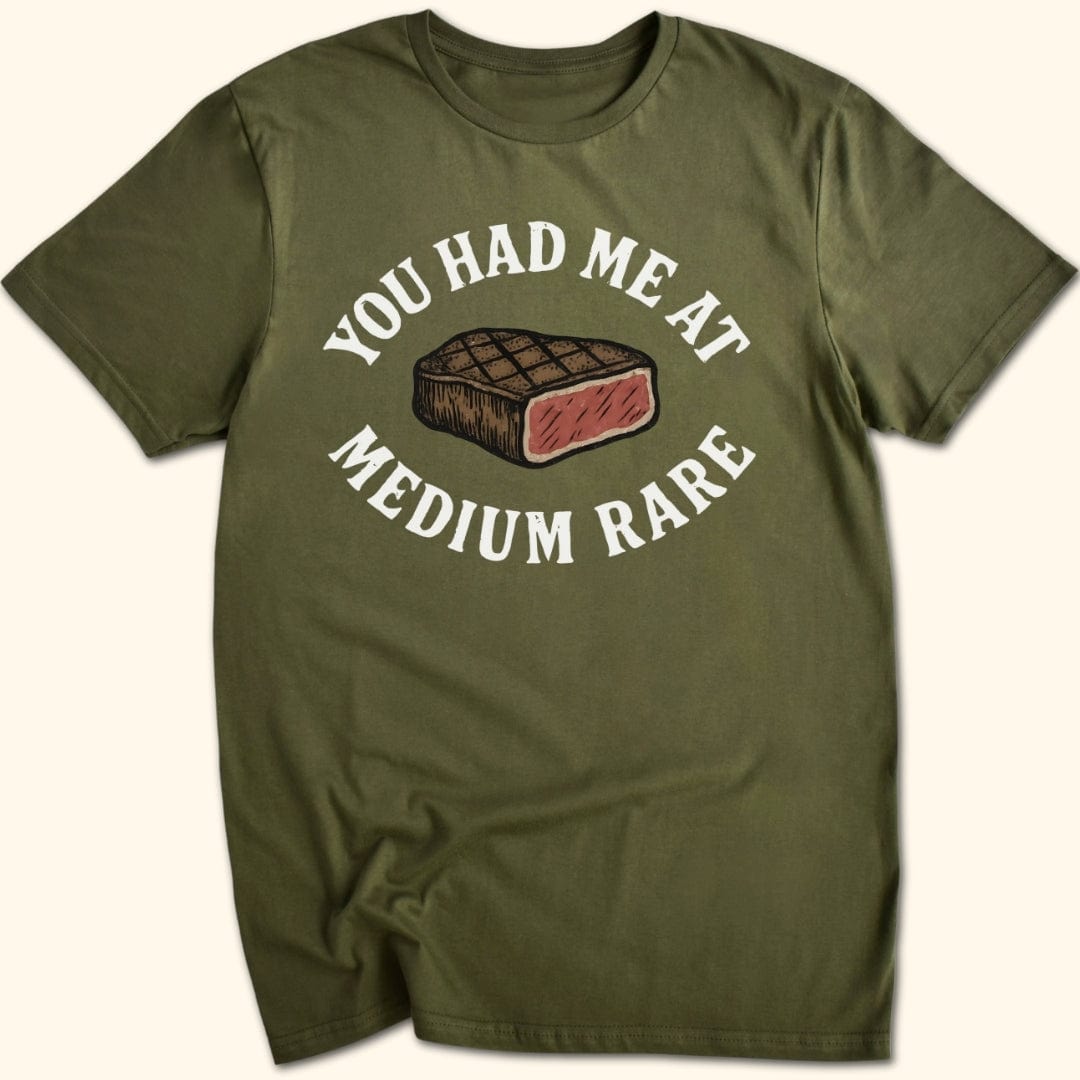 You Had Me At Medium Rare T-Shirt