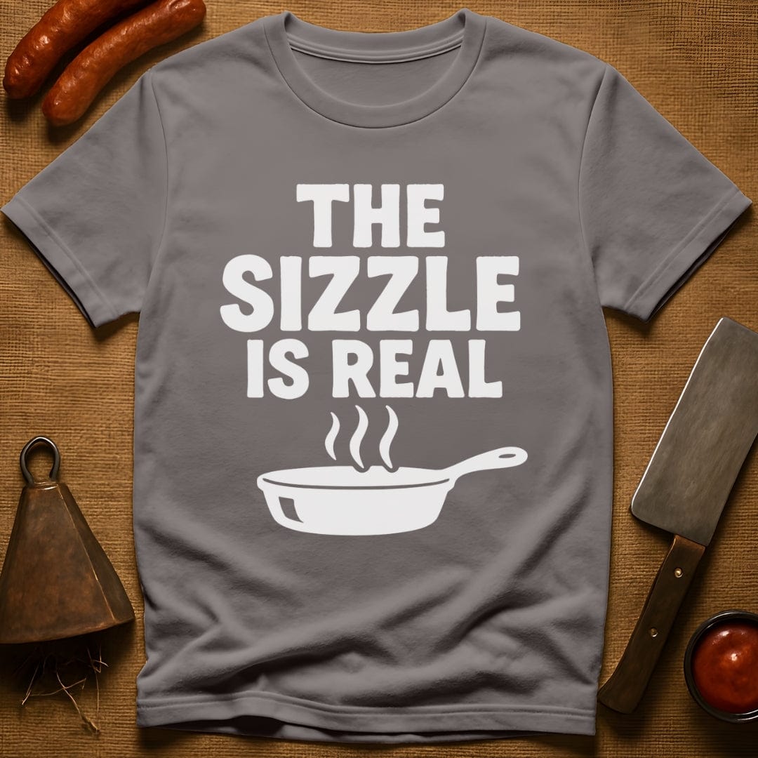 The Sizzle is Real T-Shirt