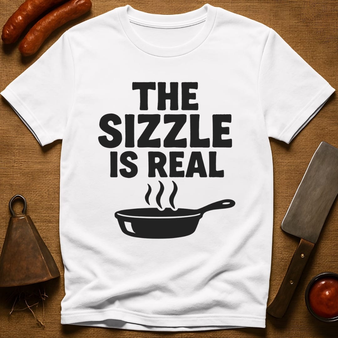 The Sizzle is Real T-Shirt