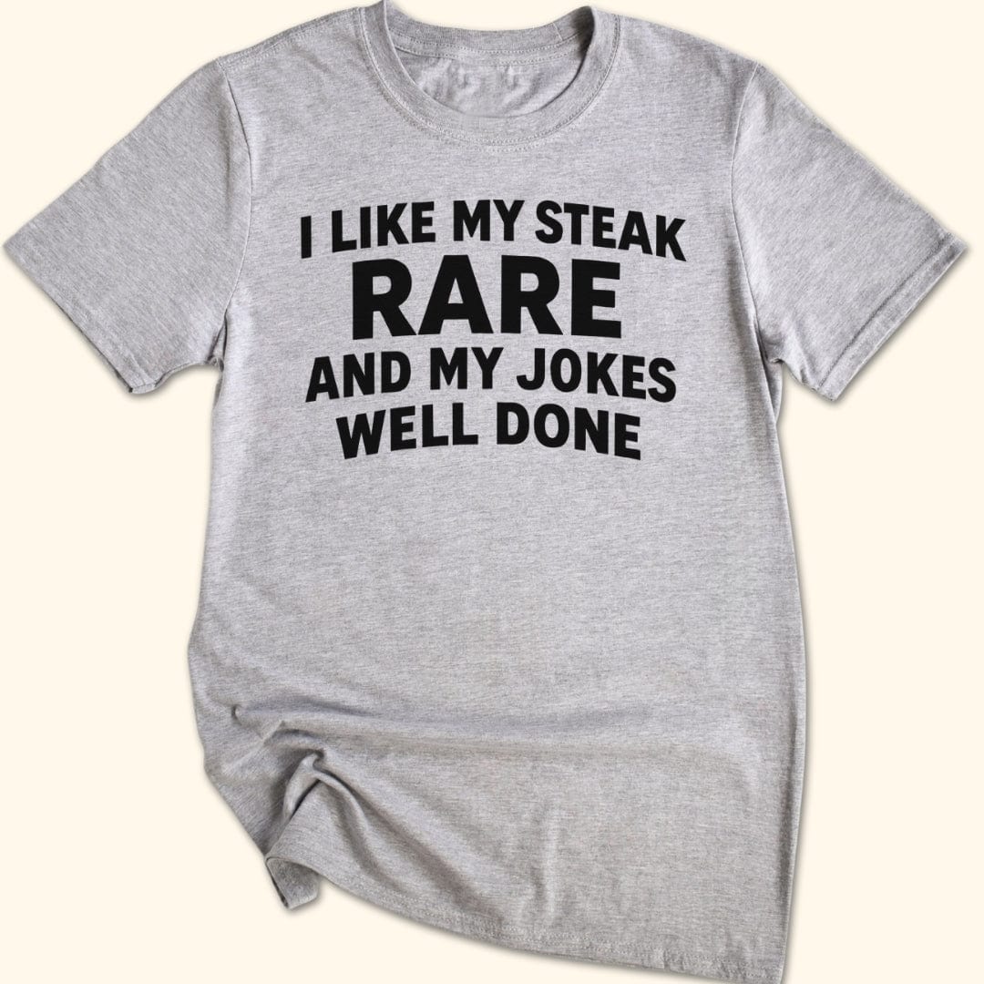 Steak Rare - Jokes Well Done T-Shirt