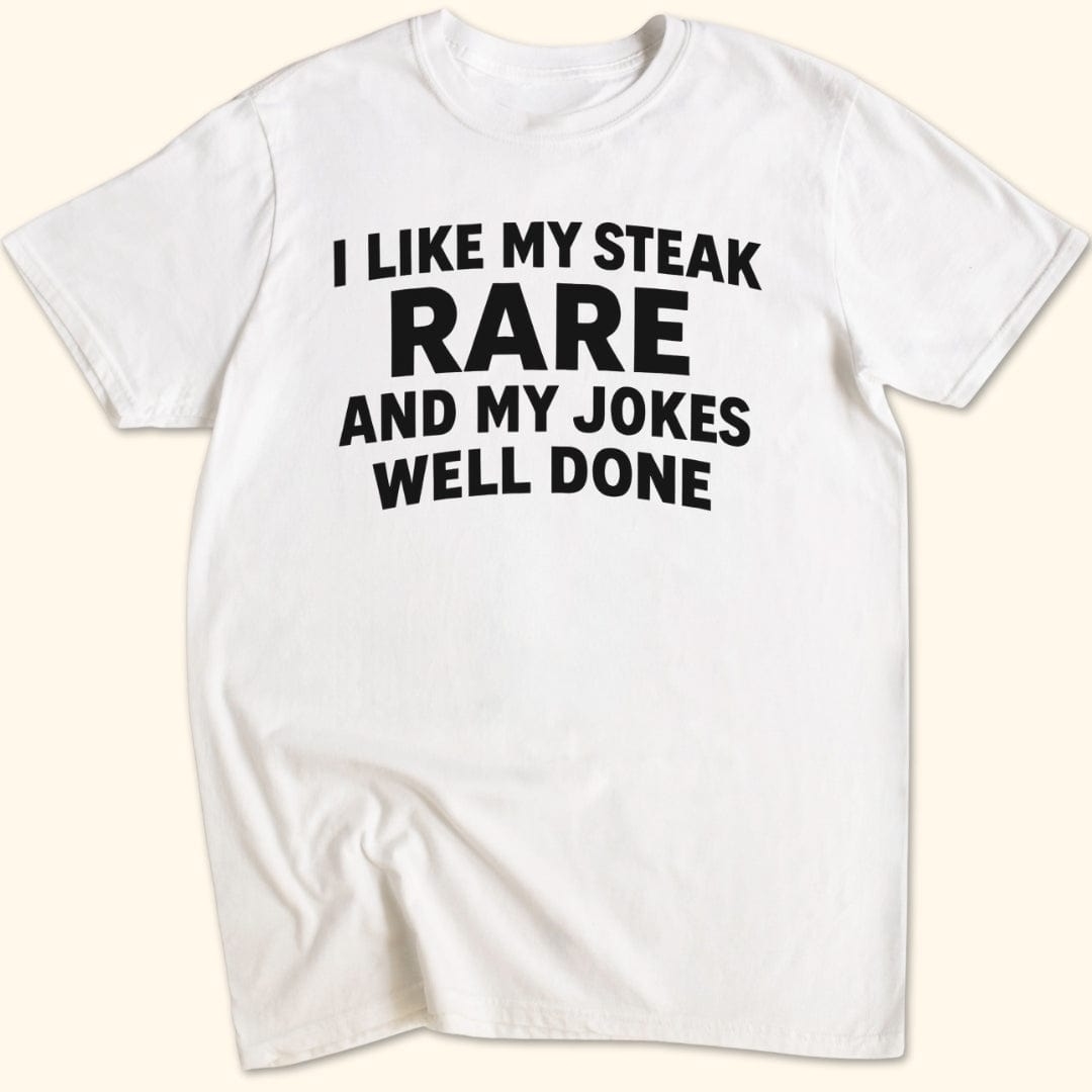 Steak Rare - Jokes Well Done T-Shirt