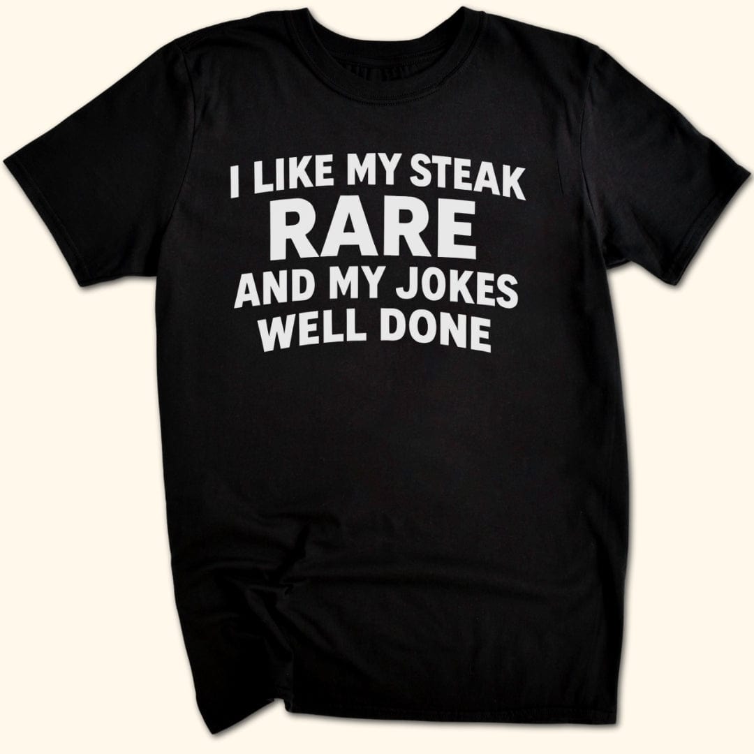 Steak Rare - Jokes Well Done T-Shirt