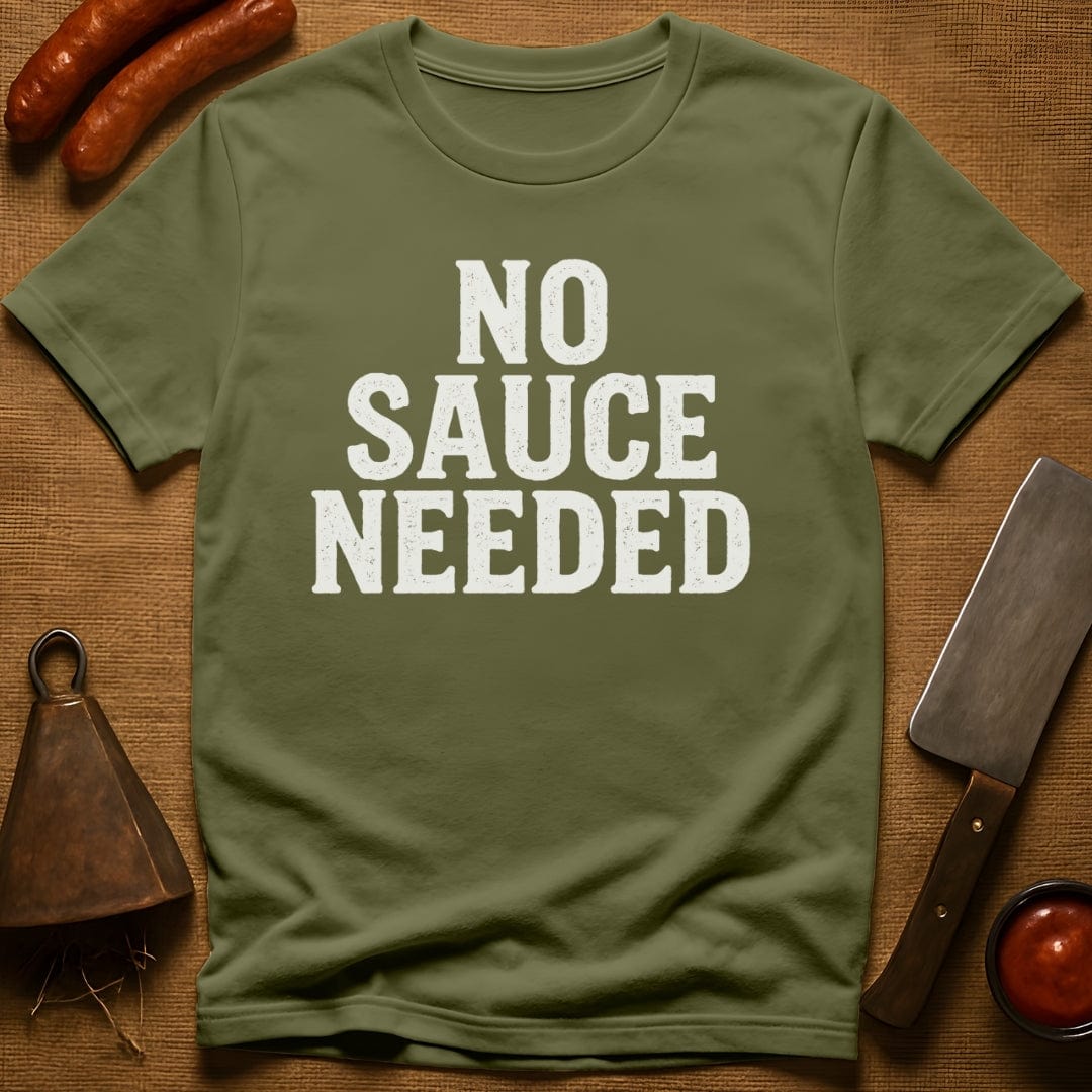 No Sauce Needed T-Shirt