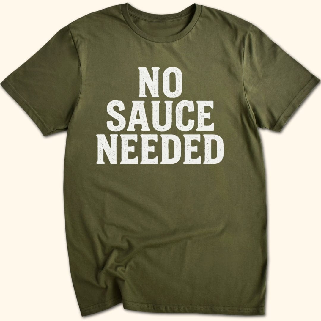 No Sauce Needed T-Shirt