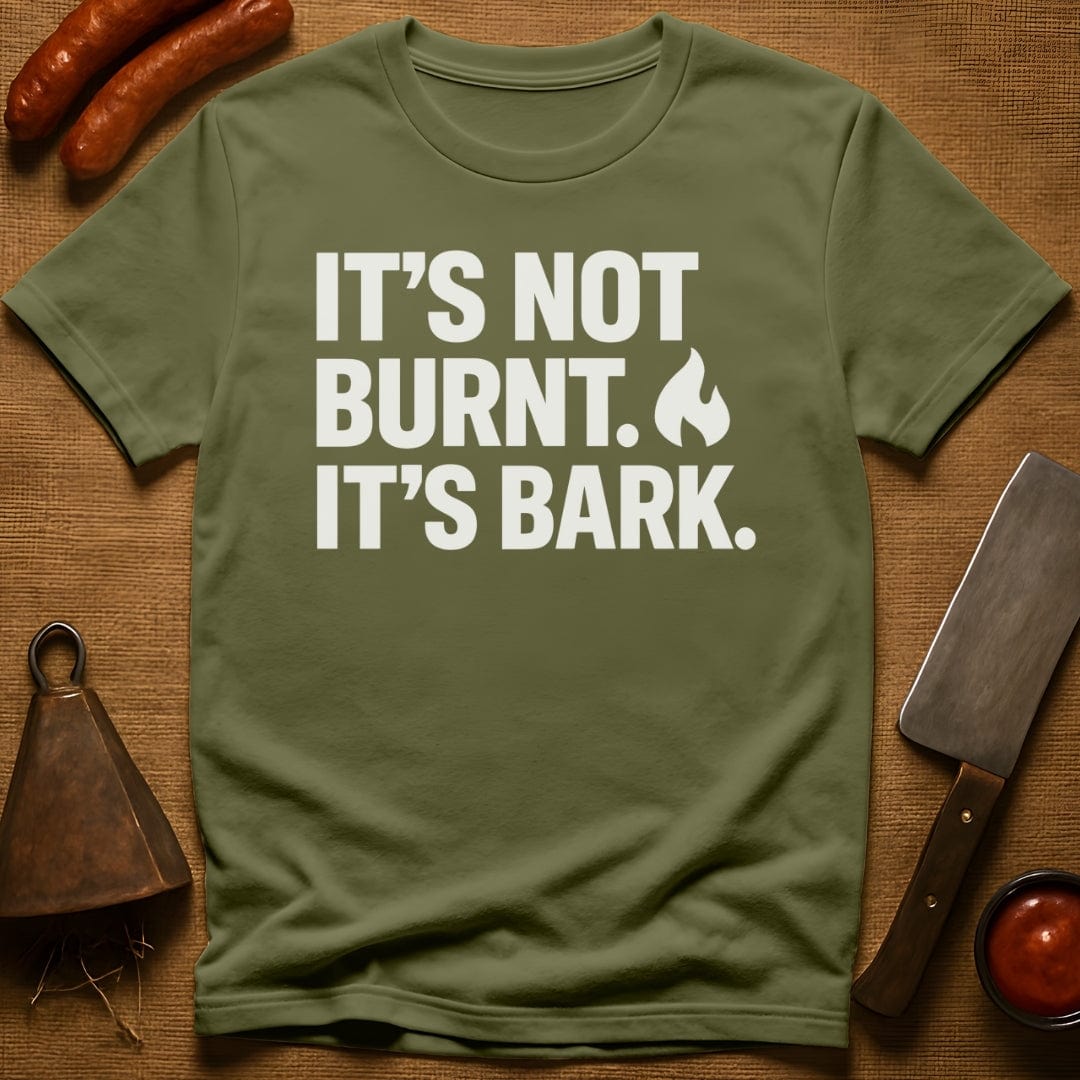 It's Not Burnt. It's Bark. T-Shirt