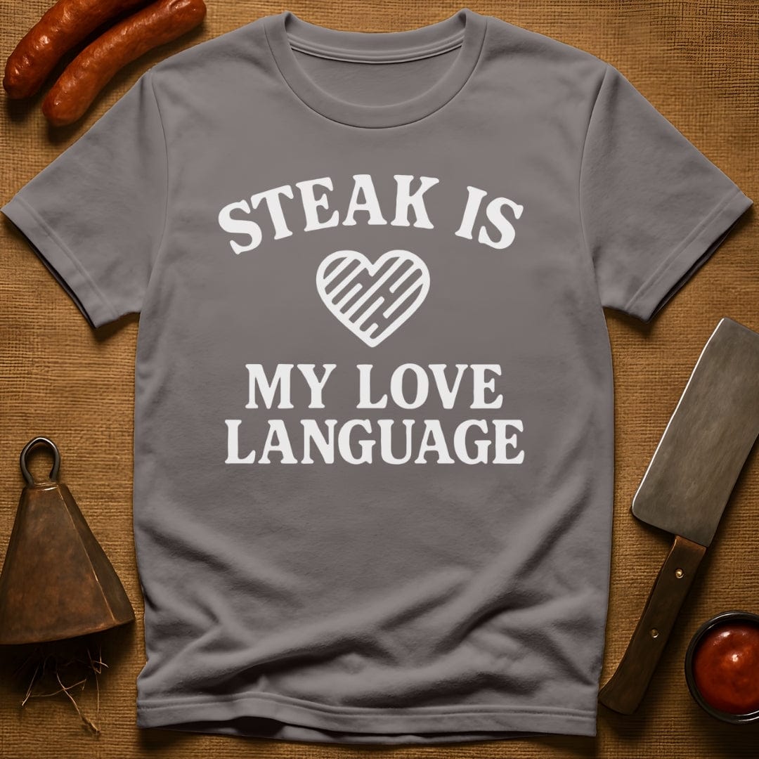 Steak is My Love Language T-Shirt