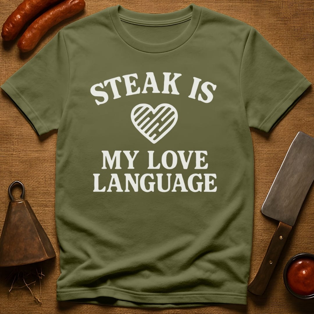 Steak is My Love Language T-Shirt