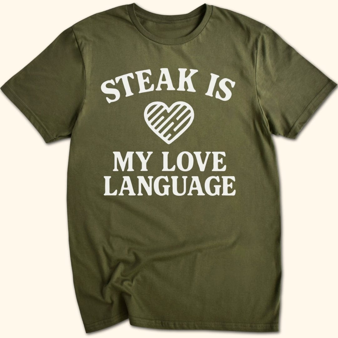 Steak is My Love Language T-Shirt
