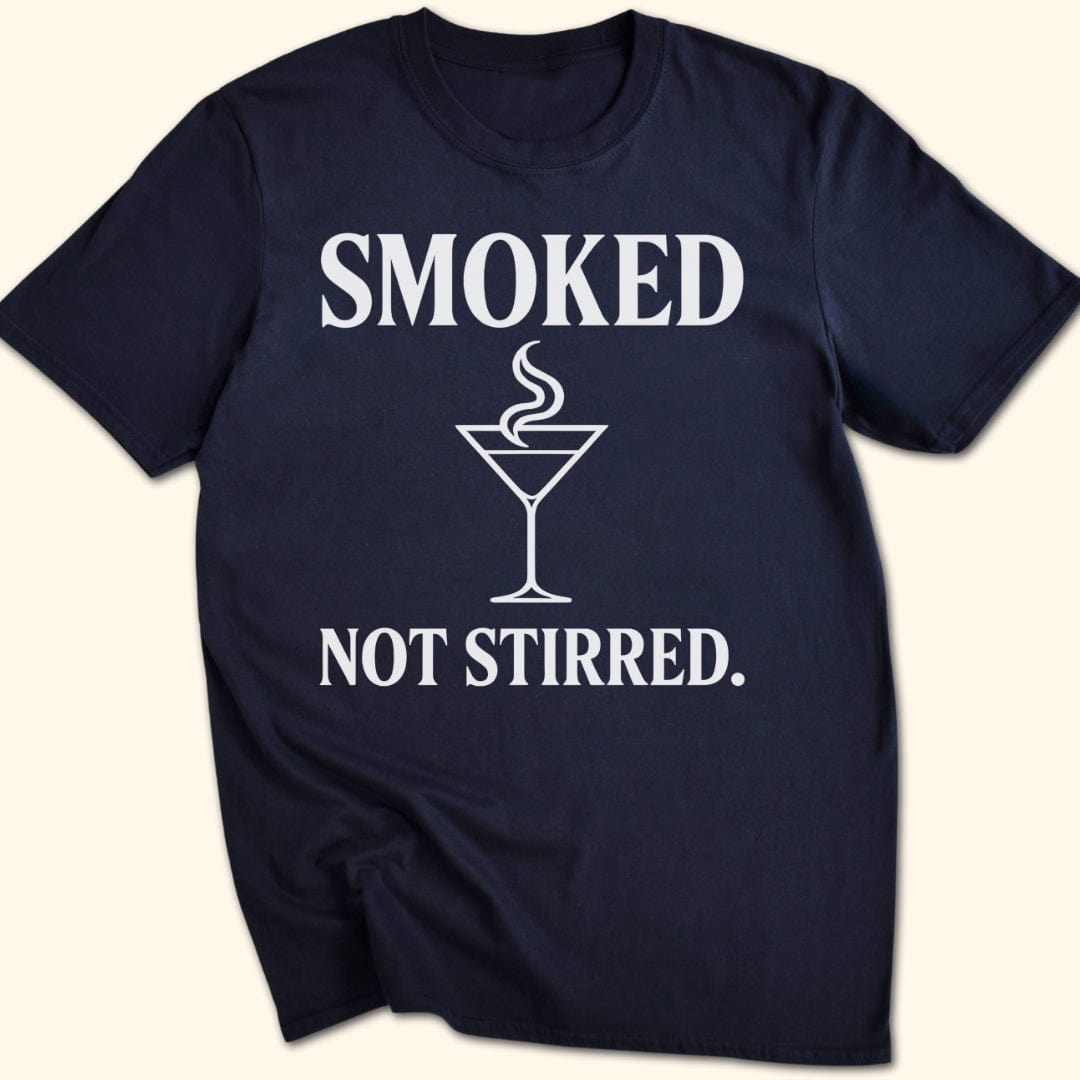 Smoked. Not Stirred. T-Shirt