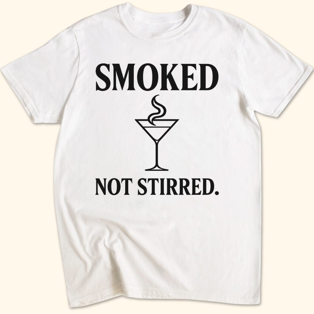 Smoked. Not Stirred. T-Shirt