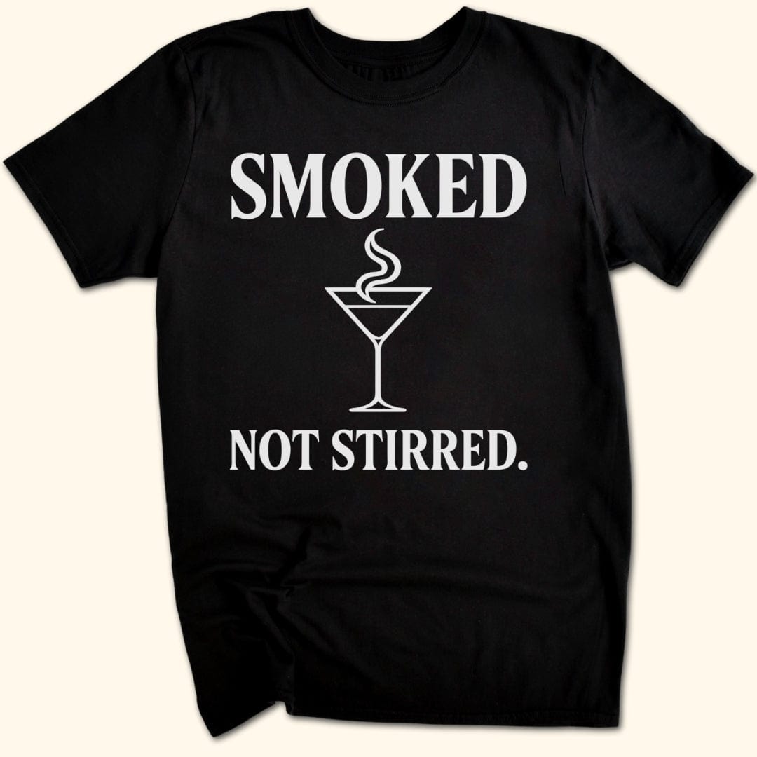Smoked. Not Stirred. T-Shirt