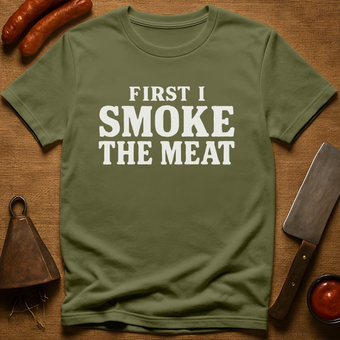 First I Smoke the Meat T-Shirt