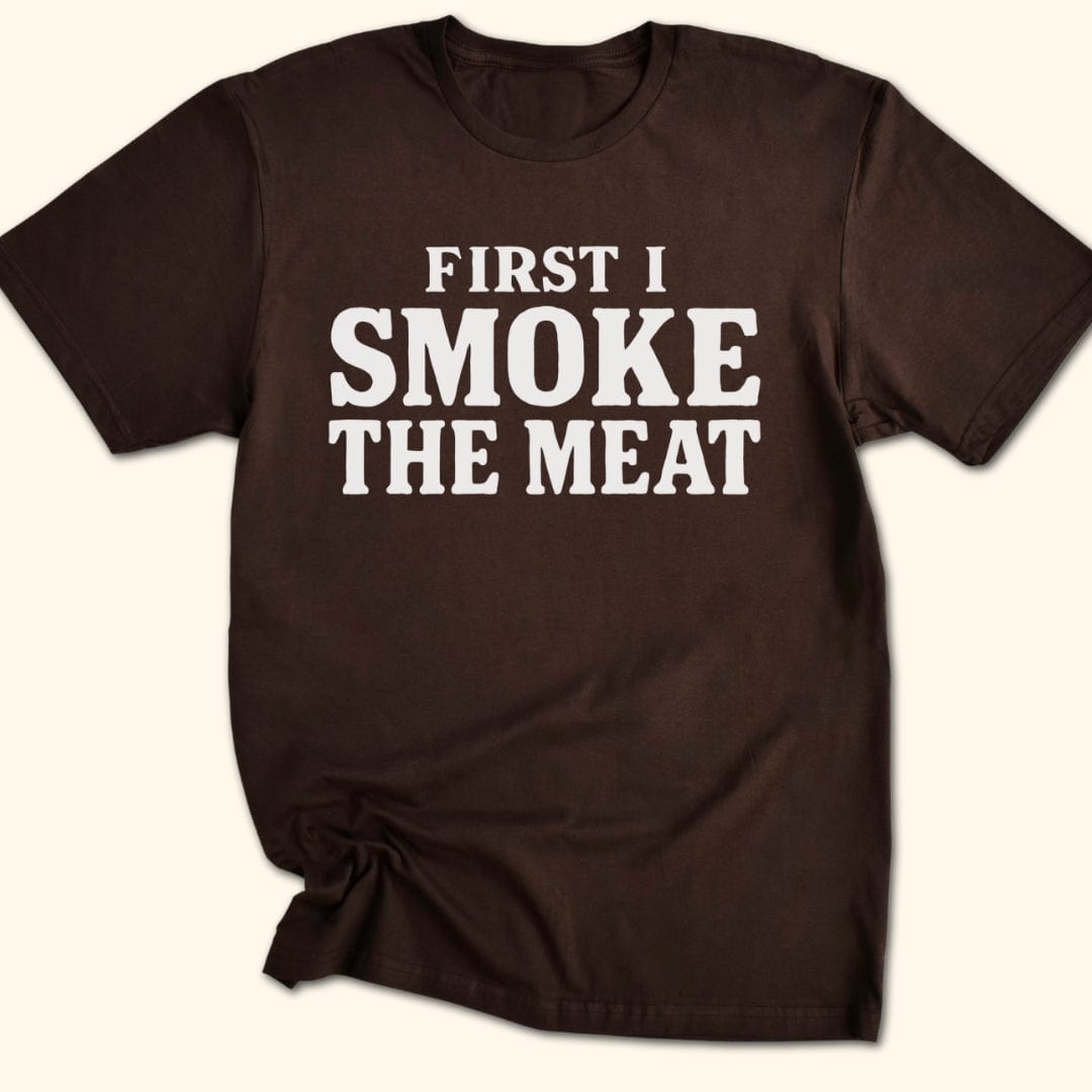 First I Smoke the Meat T-Shirt