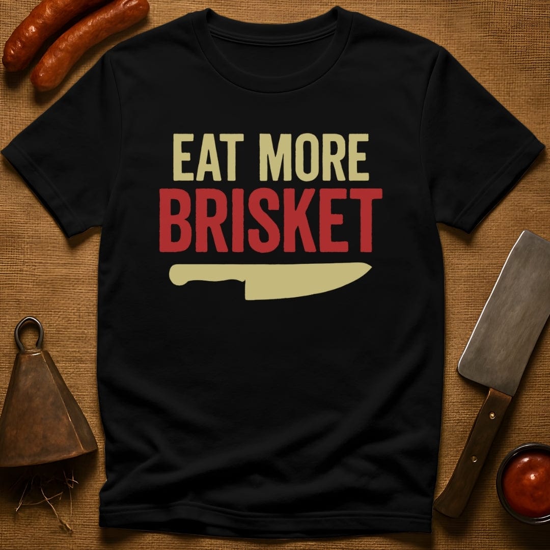 Eat More Brisket T-Shirt