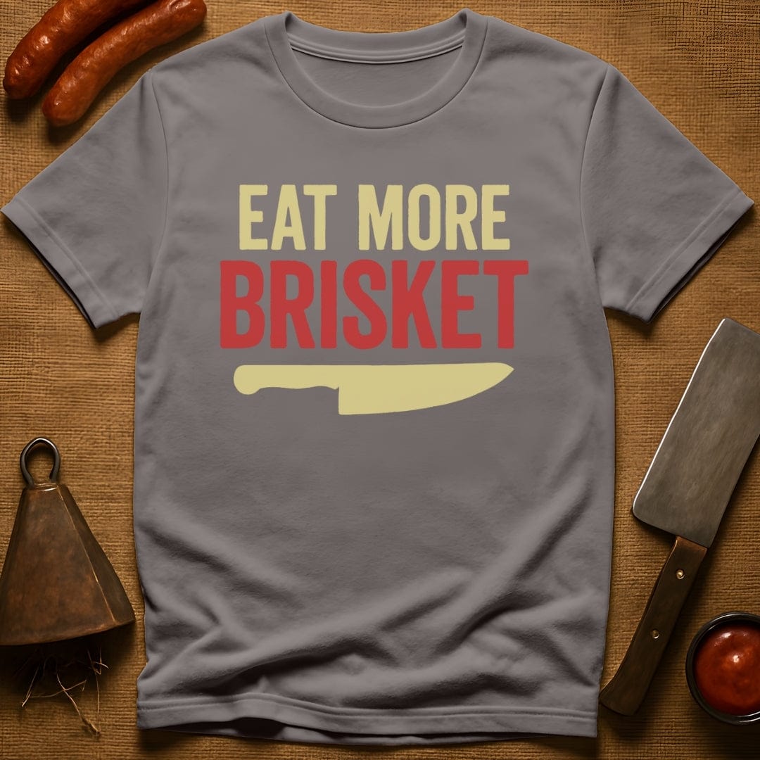 Eat More Brisket T-Shirt