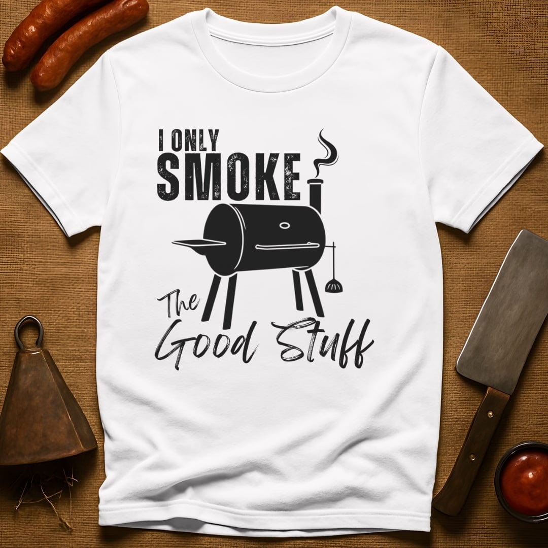 I Only Smoke The Good Stuff T-Shirt