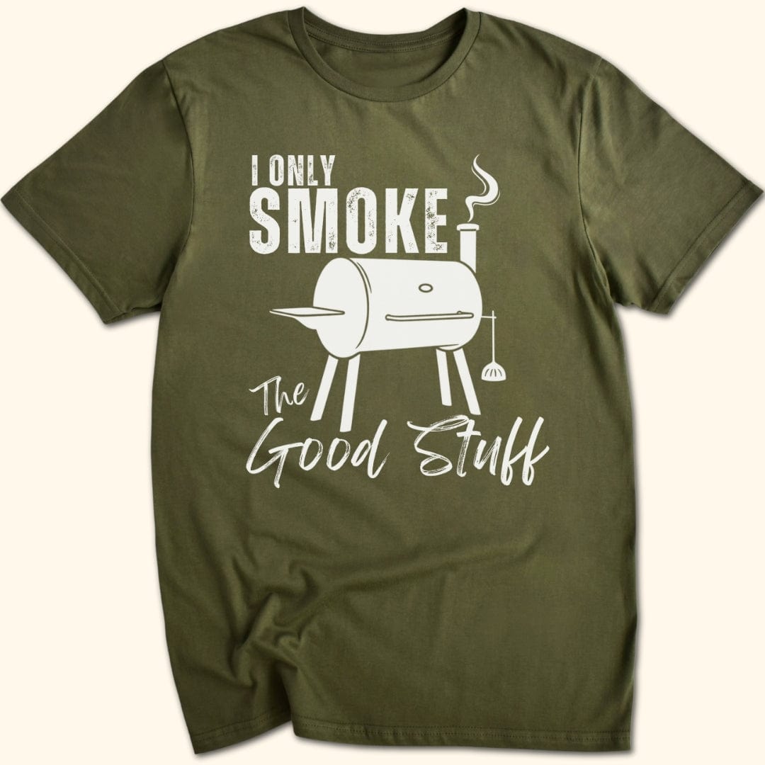 I Only Smoke The Good Stuff T-Shirt
