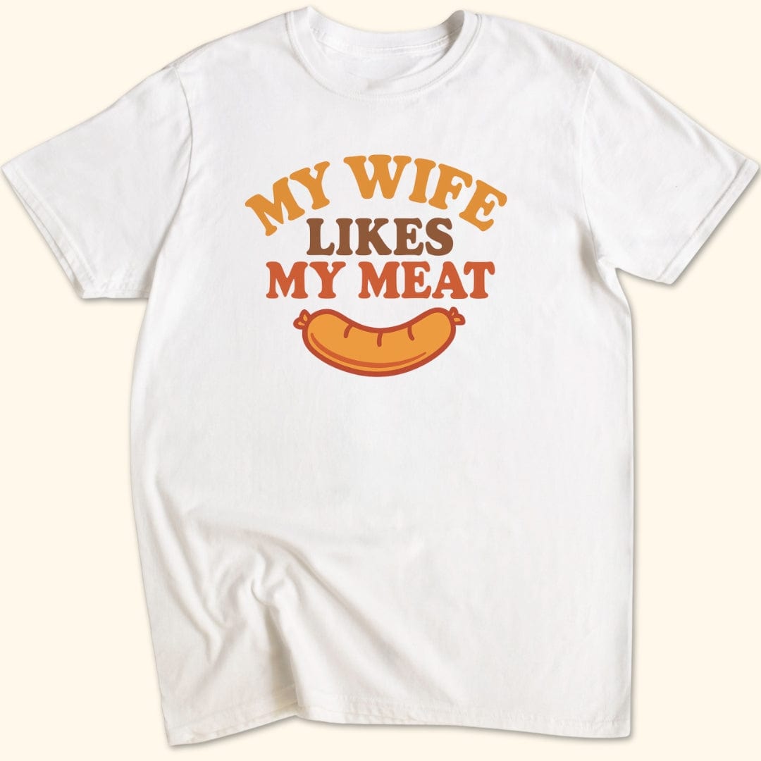 Wife Likes My Meat T-Shirt