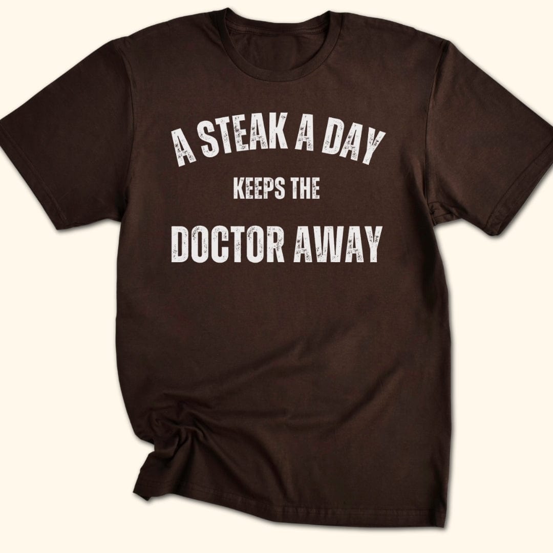 A Steak a Day Keeps the Doctor Away T-Shirt
