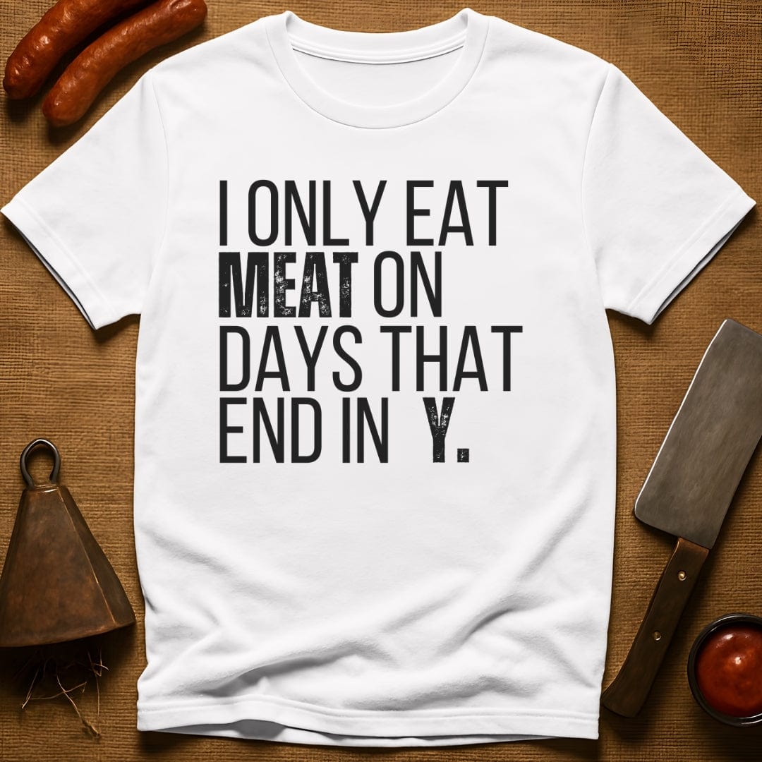 I Only Eat Meat On Days That End In Y T-Shirt