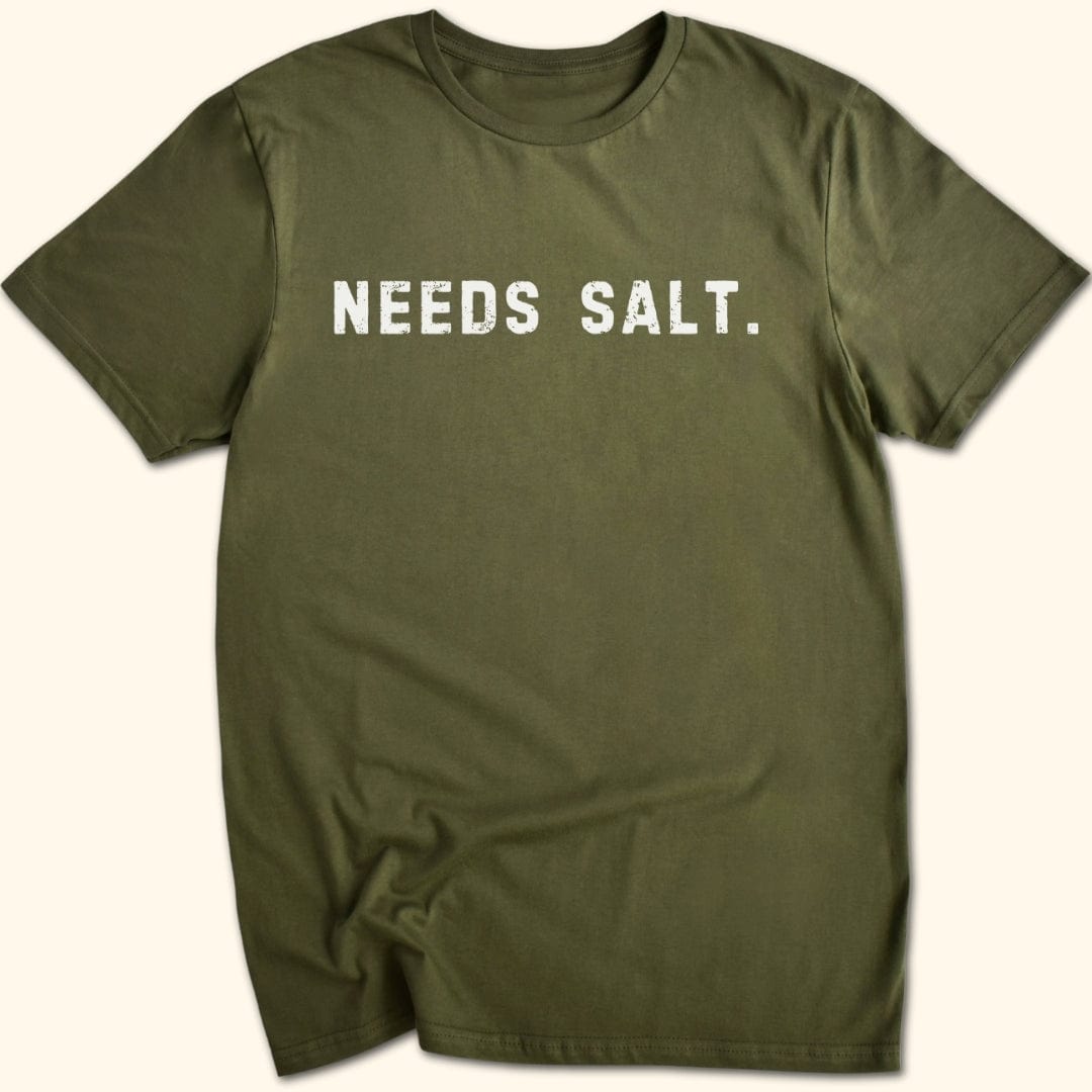 Needs Salt. T-Shirt