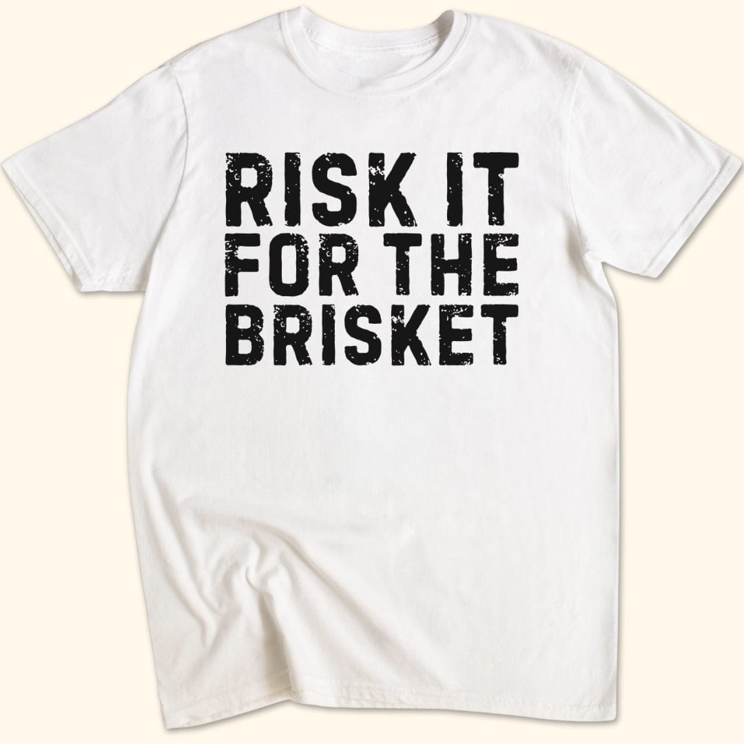 Risk it for the Brisket T-Shirt
