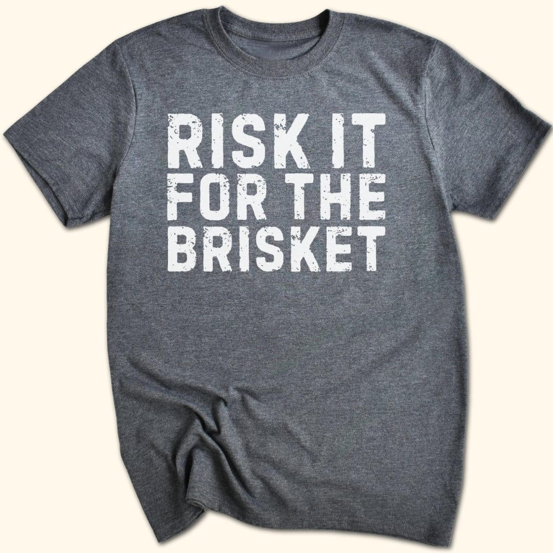 Risk it for the Brisket T-Shirt