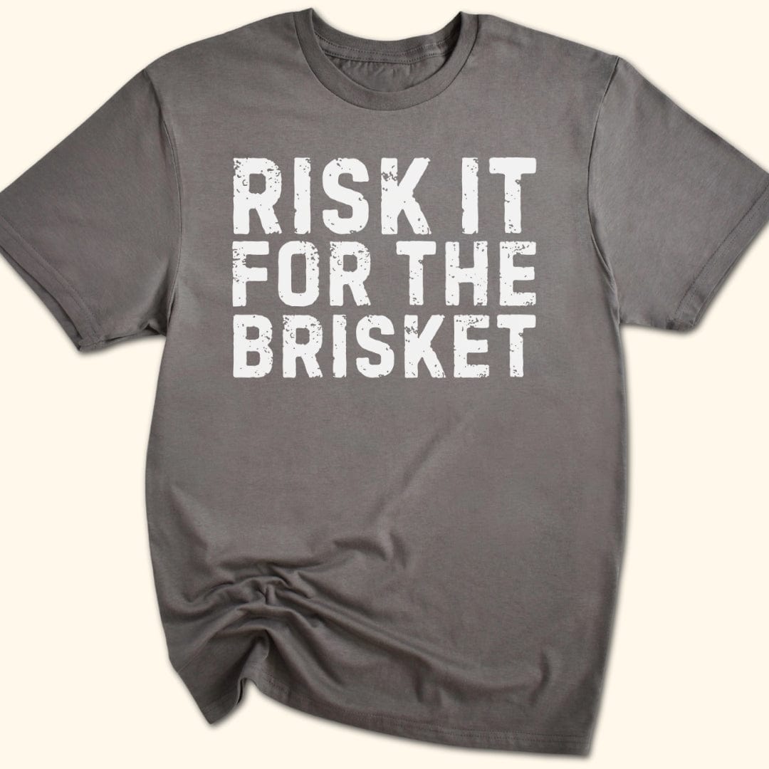 Risk it for the Brisket T-Shirt
