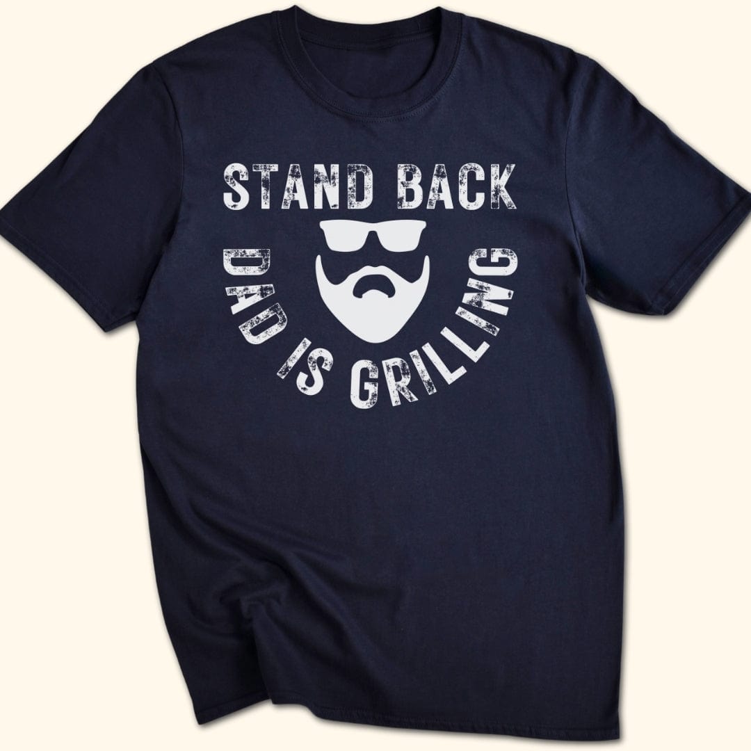 Stand Back Dad is Grilling T-Shirt
