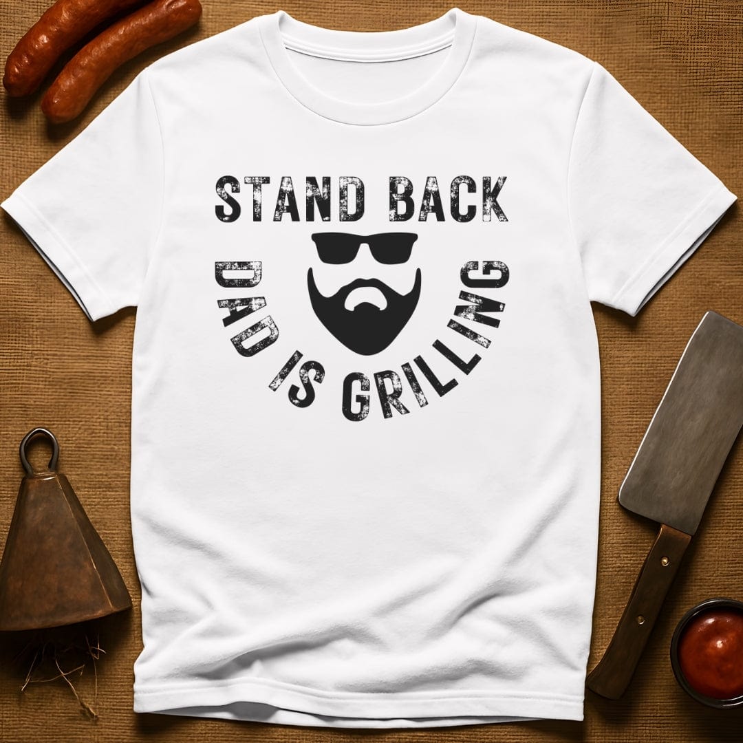 Stand Back Dad is Grilling T-Shirt