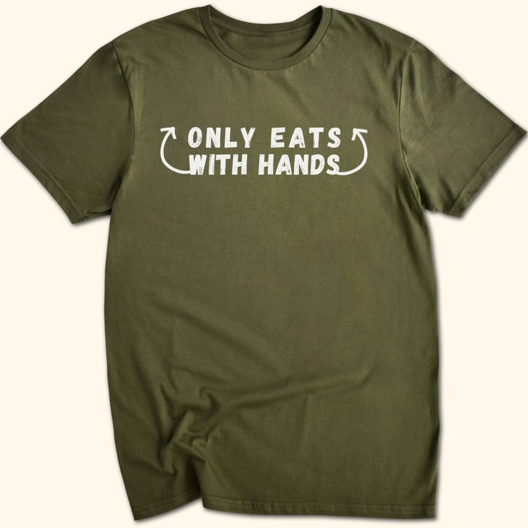 Only Eats With Hands T-Shirt