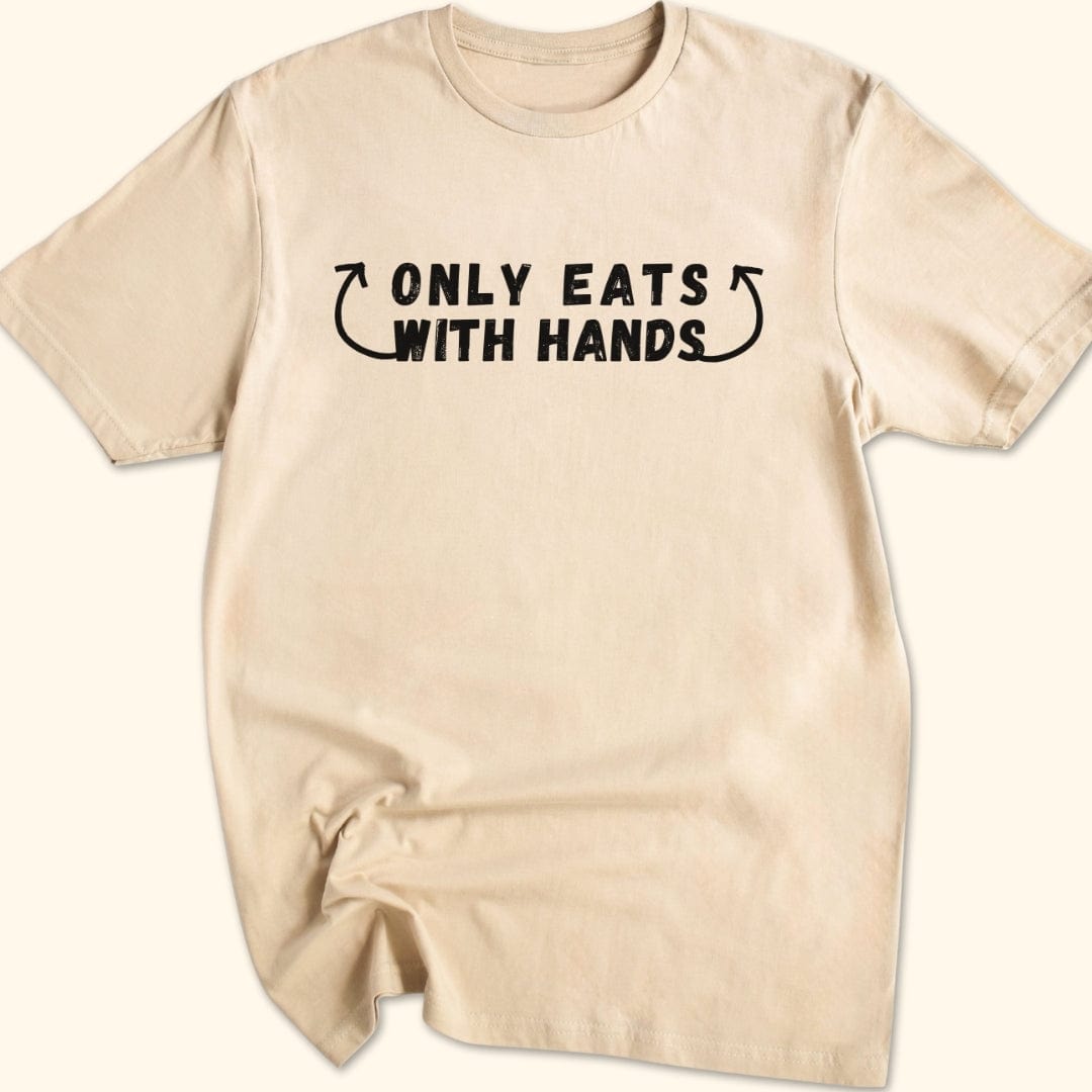 Only Eats With Hands T-Shirt