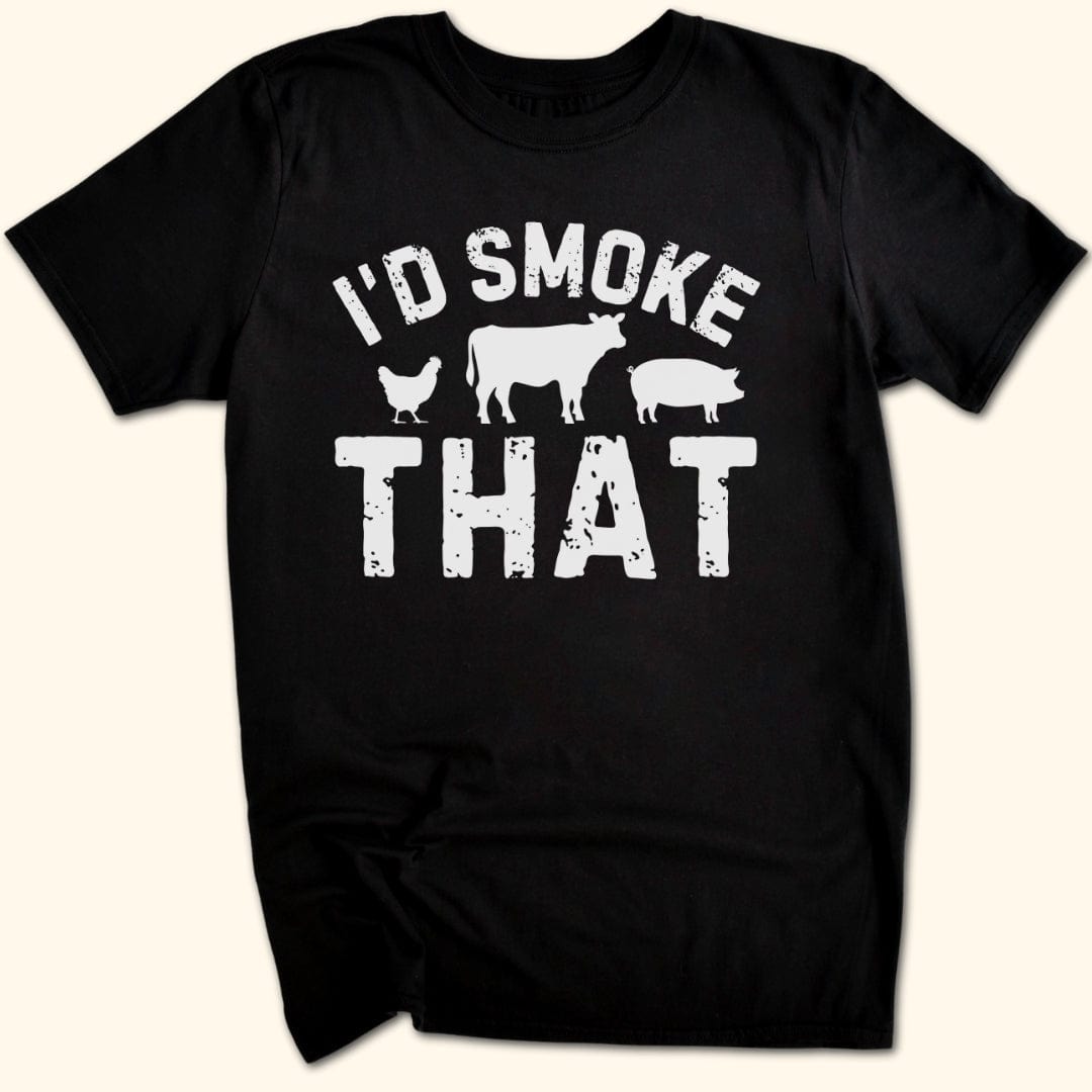 I'd Smoke That T-Shirt