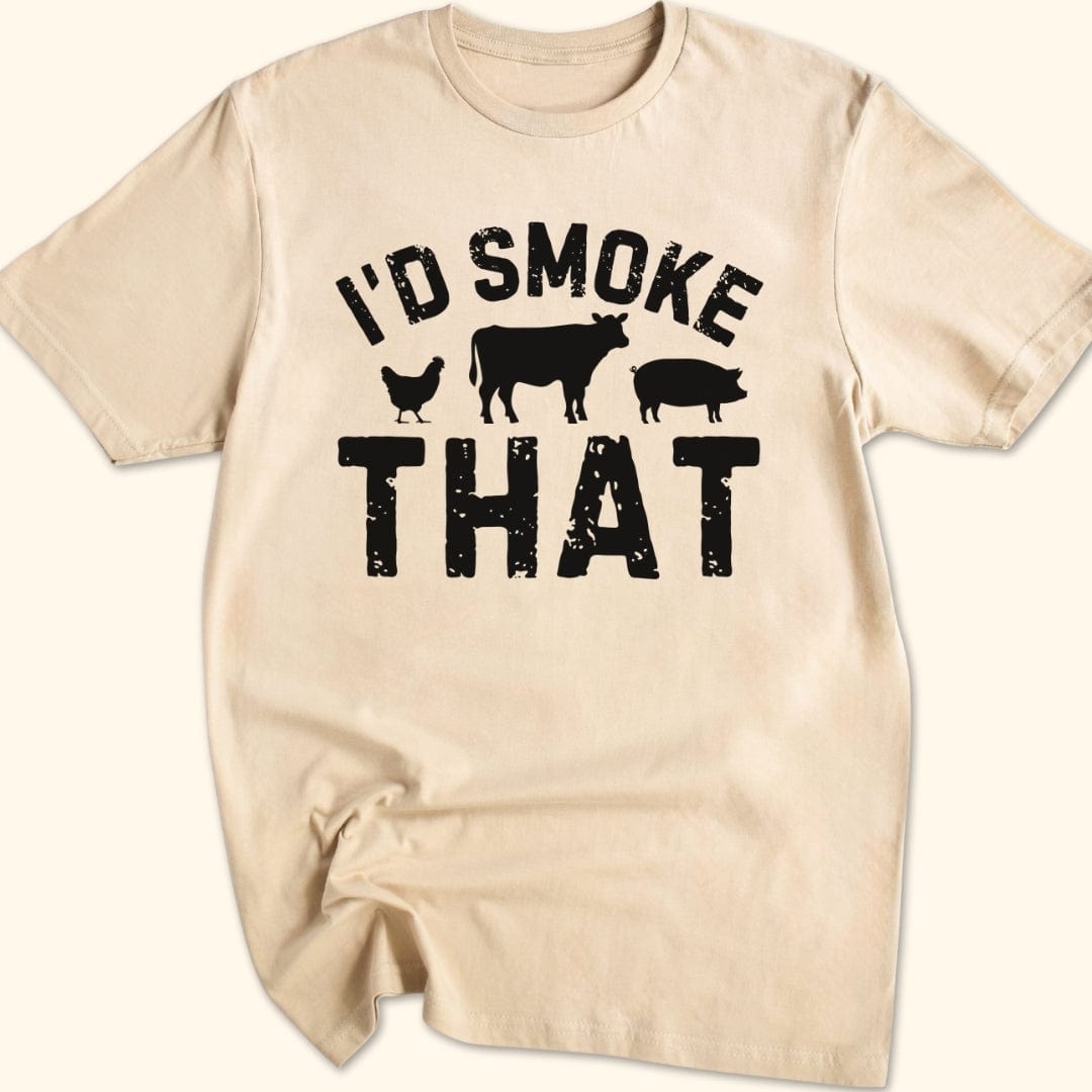 I'd Smoke That T-Shirt