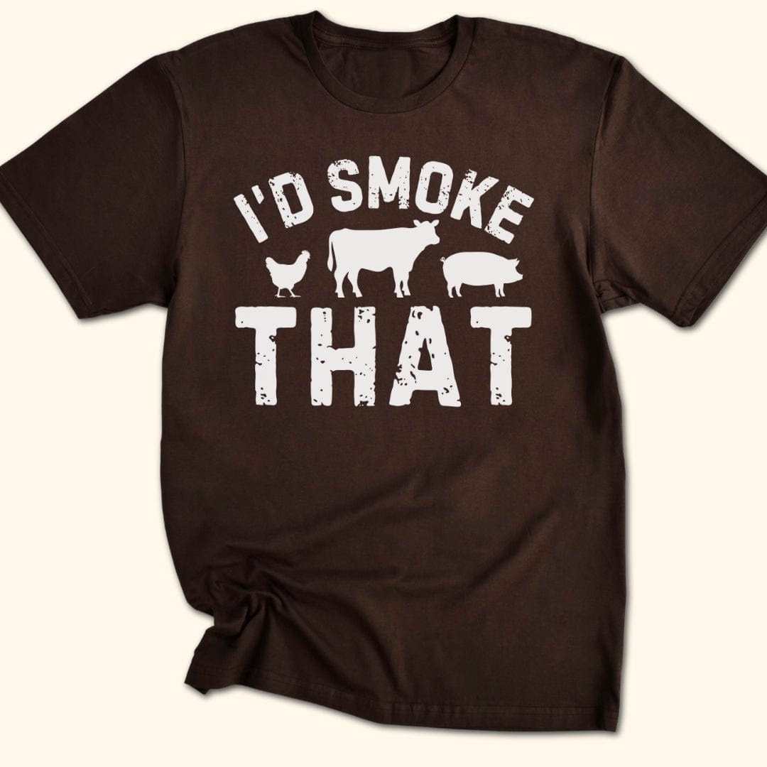 I'd Smoke That T-Shirt