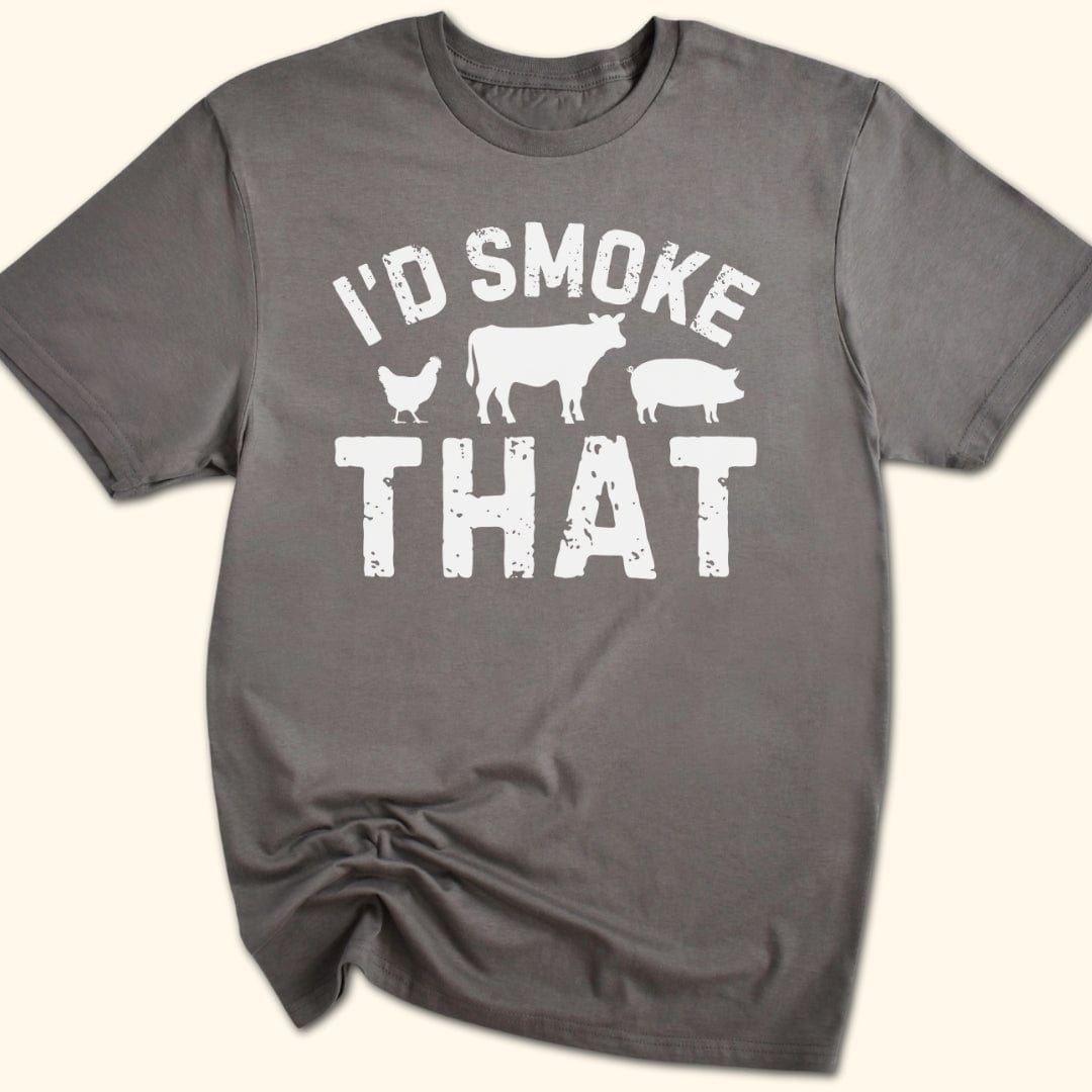 I'd Smoke That T-Shirt