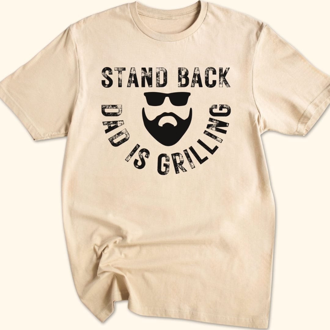 Stand Back Dad is Grilling T-Shirt