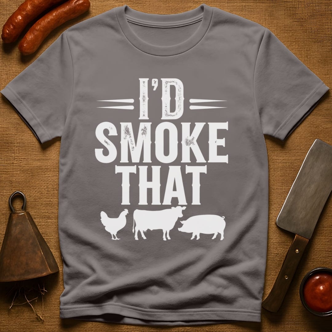 I'd Smoke That T-Shirt