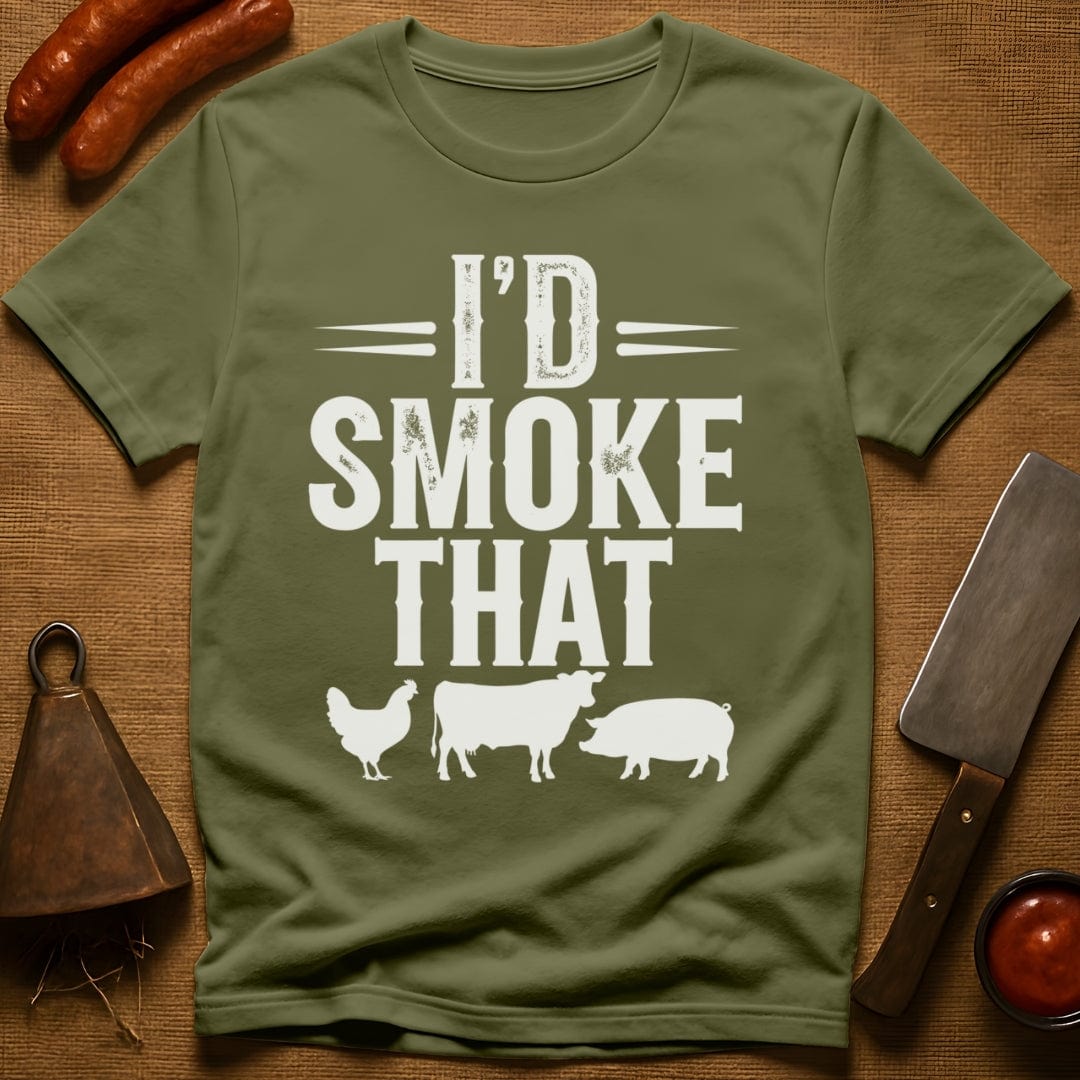 I'd Smoke That T-Shirt