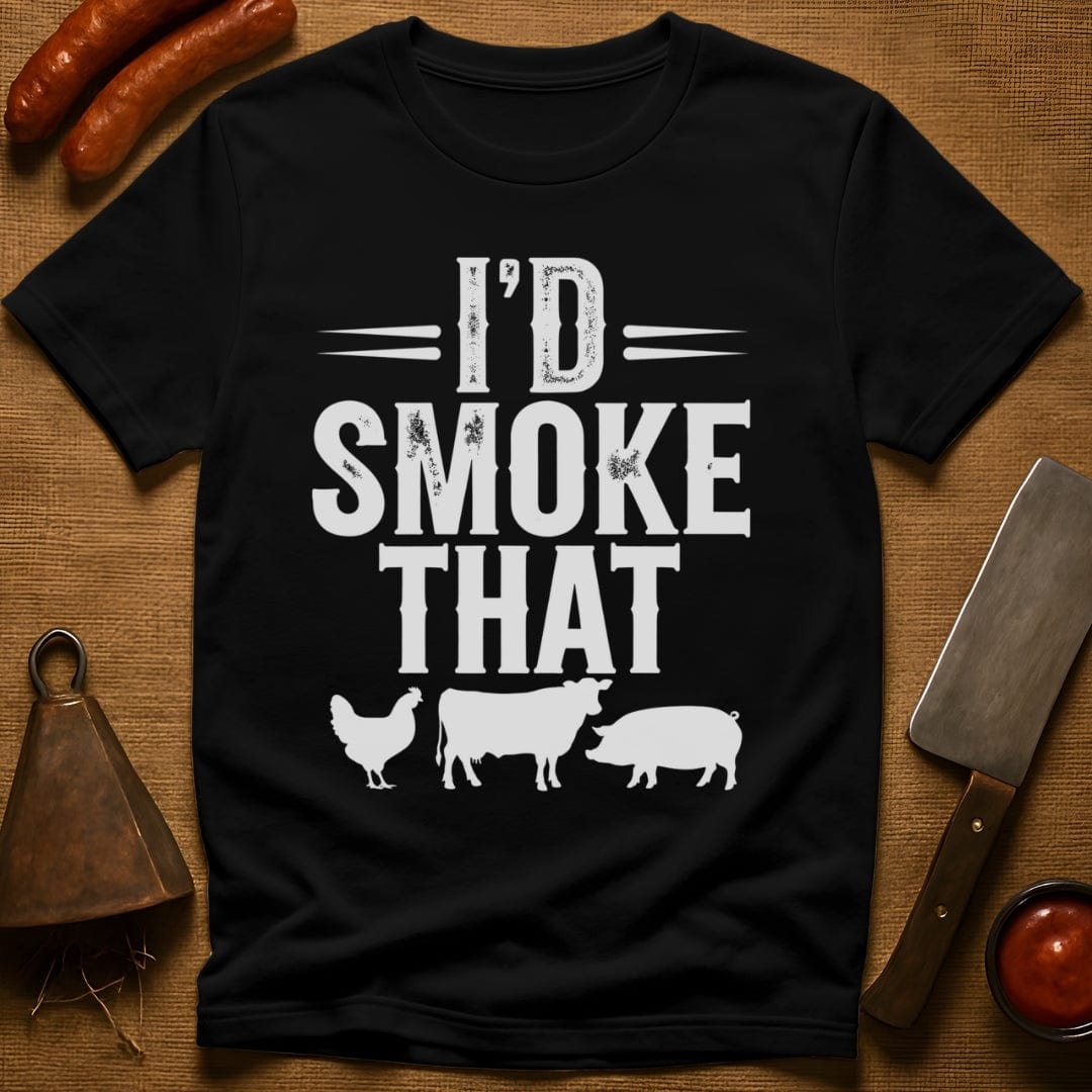 I'd Smoke That T-Shirt