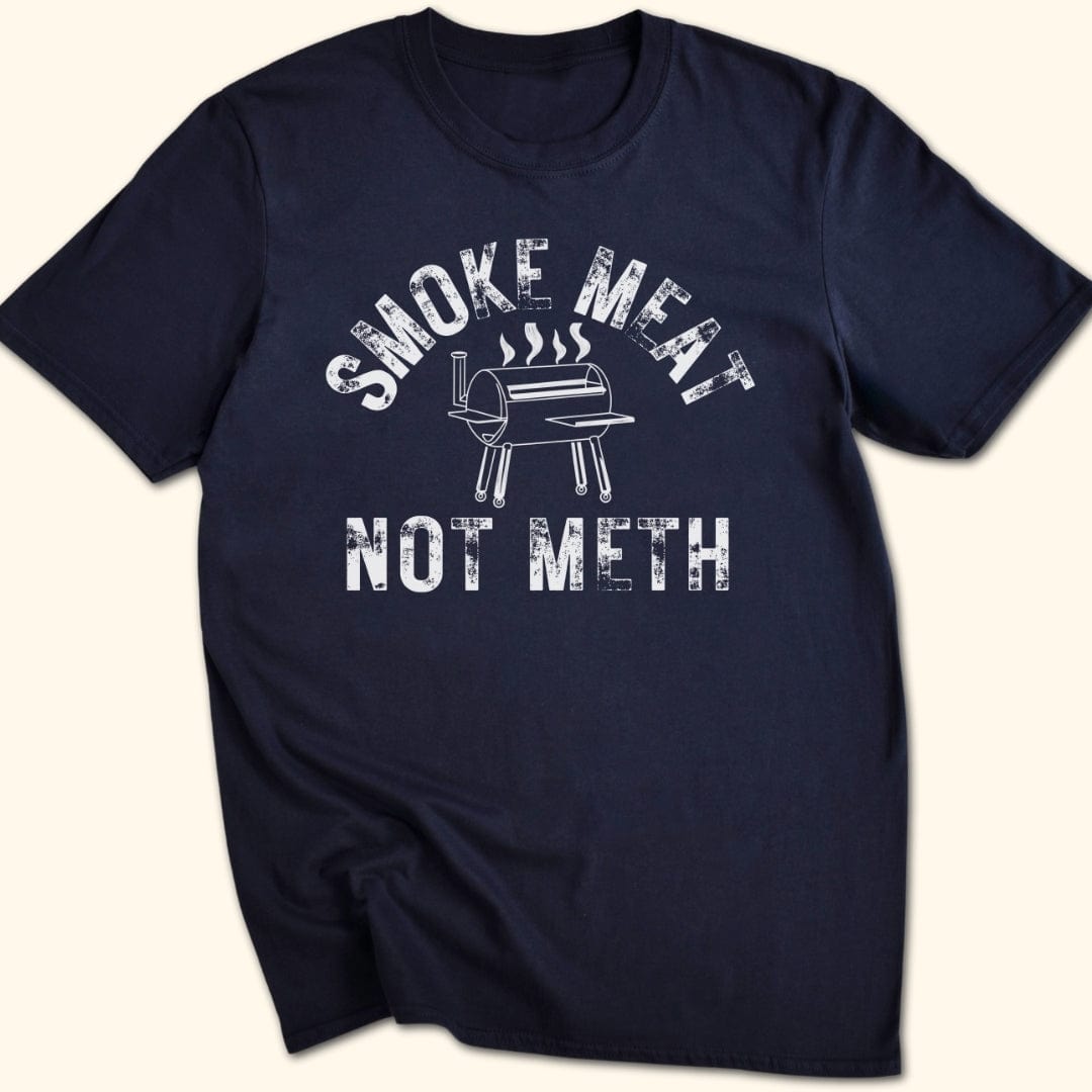 Smoke Meat Not Meth T-Shirt