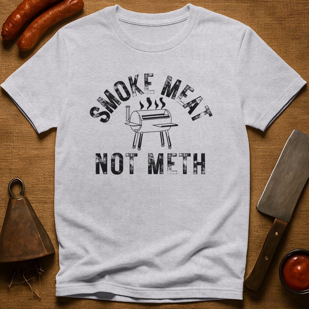Smoke Meat Not Meth T-Shirt