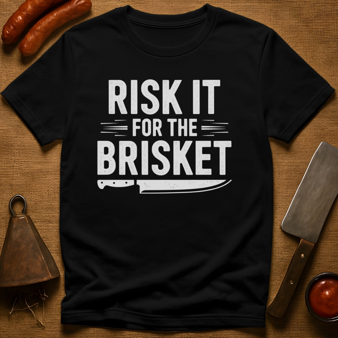 Risk it for the Brisket T-Shirt